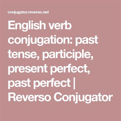 reverso conjugator|English verb conjugation: past tense, participle  .